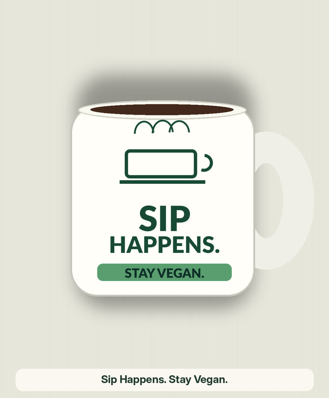 Original Sip Happens. Stay Vegan. Mug mockup, design concept